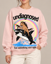 Undiagnosed But Something Ain't Right Meme Graphic Crewneck Sweatshirt