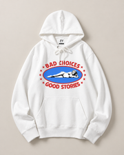 Bad Choices Good Stories Graphic Hoodie – Funny Unisex White Pullover